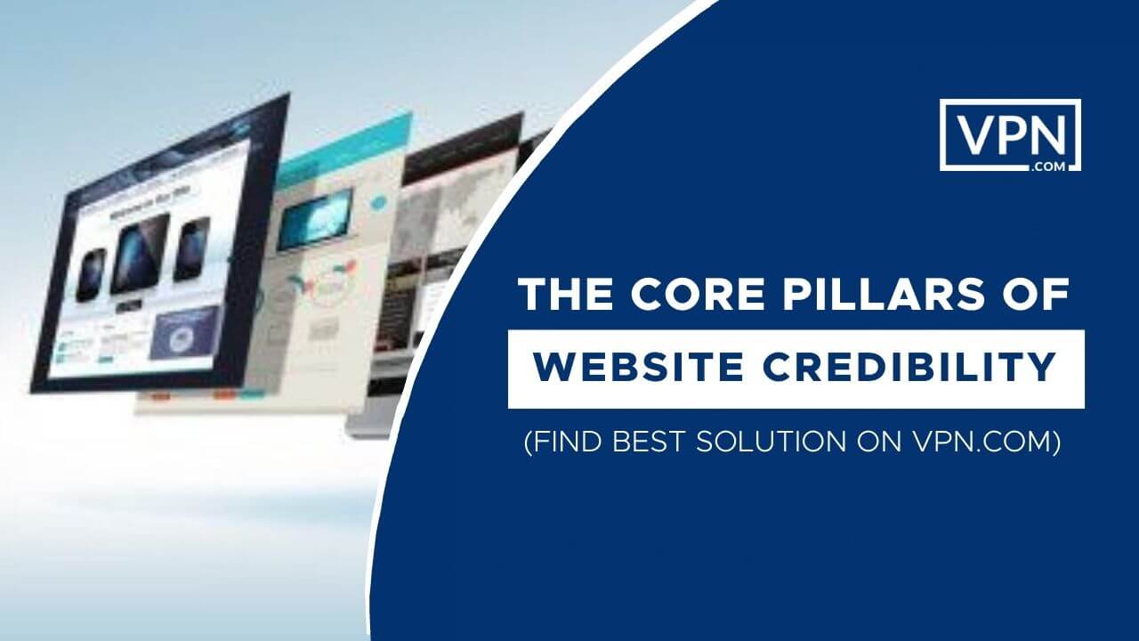 Establish Website Credibility and know about The Core Pillars of Website Credibility<br />
