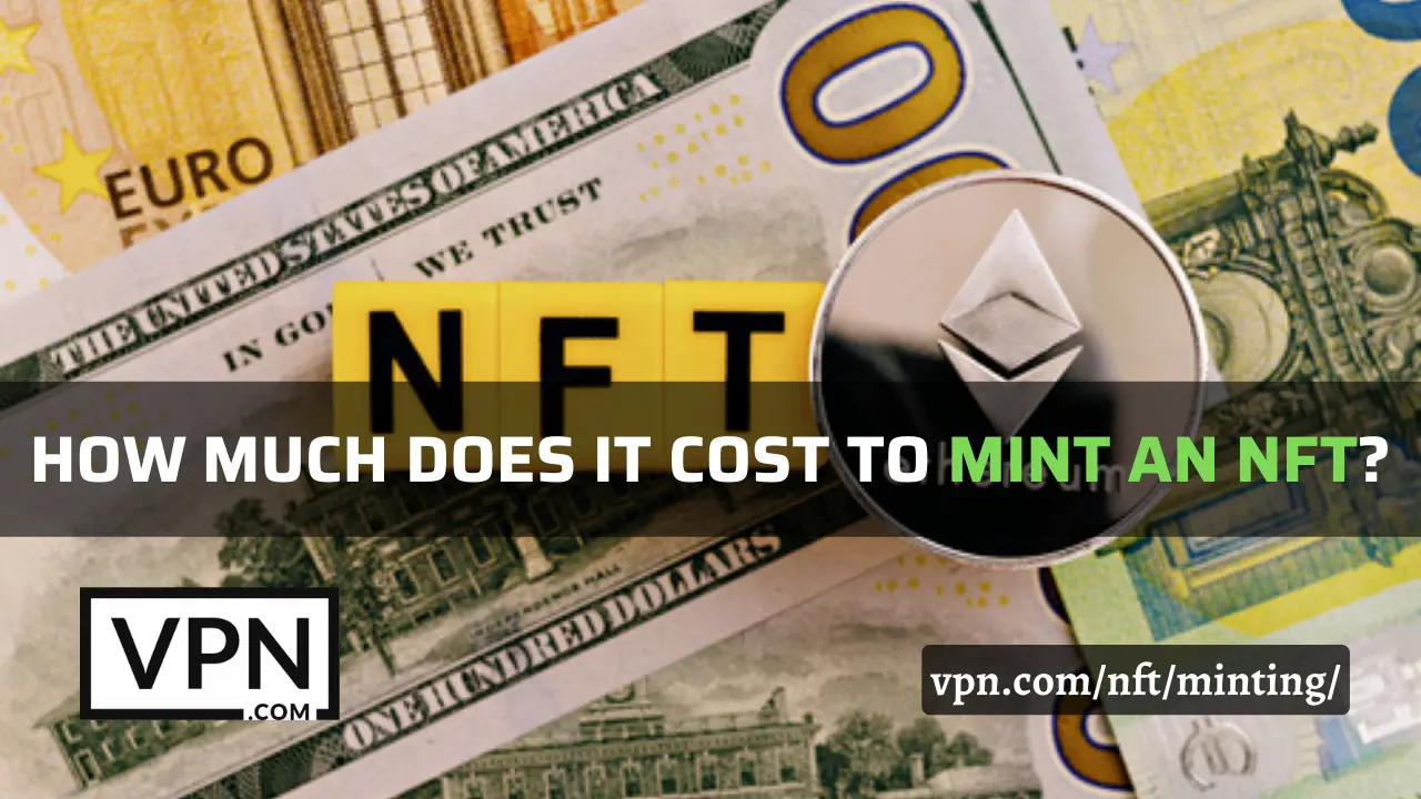 How to mint an NFT and what cost is required. The background of the image shows NFT and hundred dollars