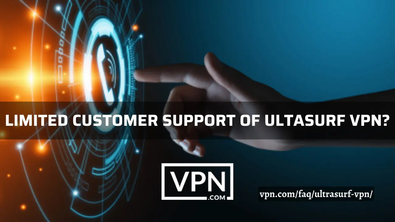 No hay soporte al cliente 24/7 de UltraSurf VPN