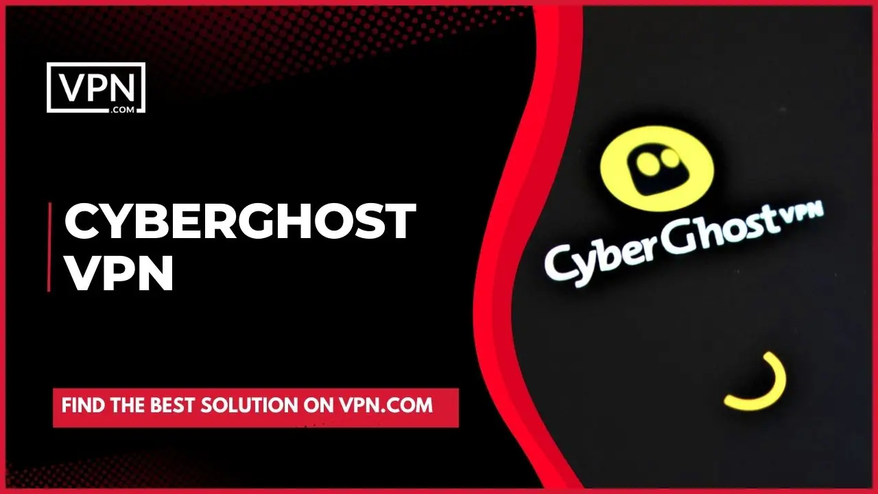 CyberGhost VPN and know all the benefits and uses of this VPN