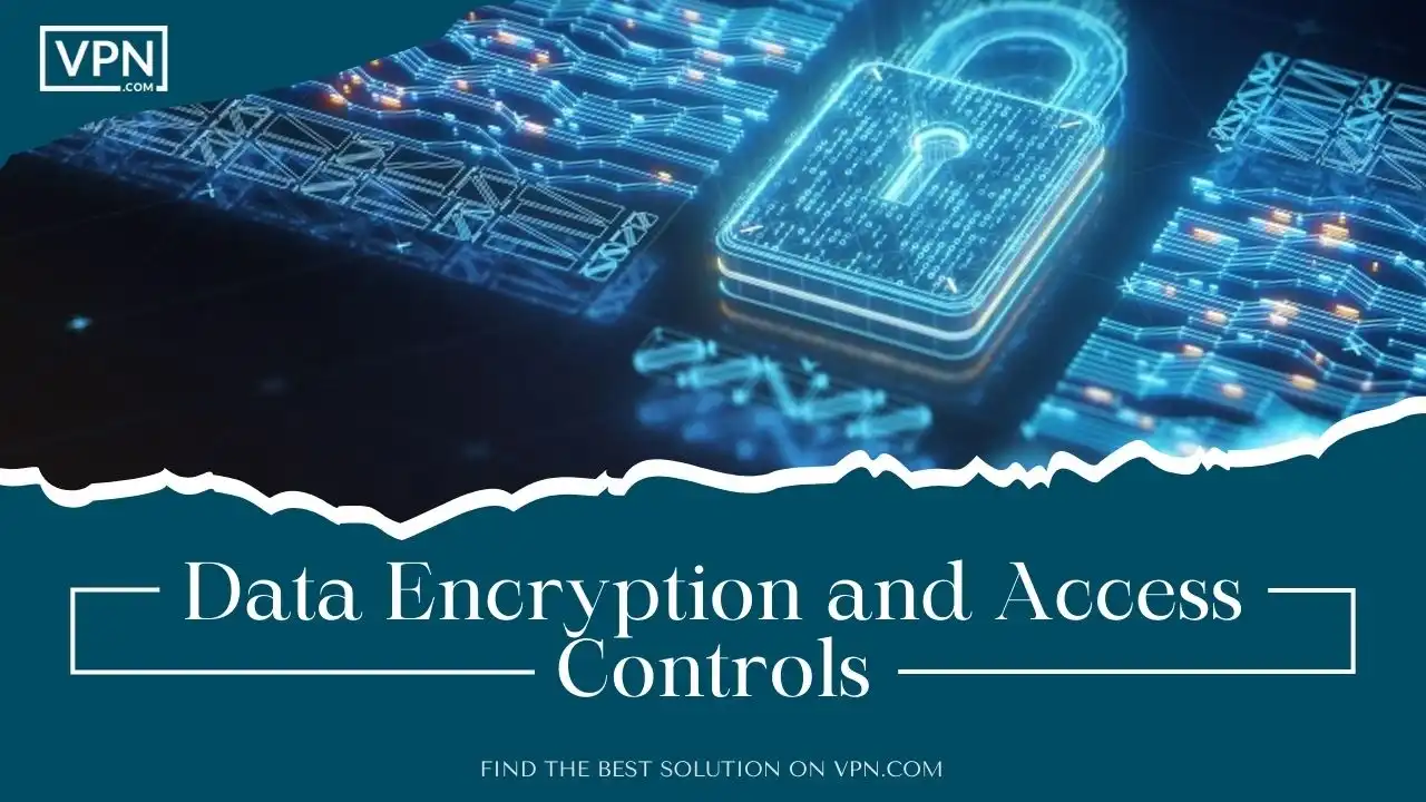Data Encryption and Access Controls
