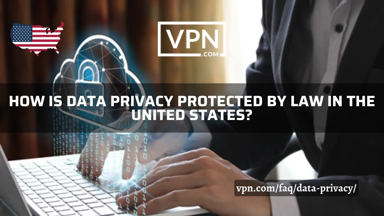 La privacidad de los datos está protegida por ley en los Estados Unidos de América