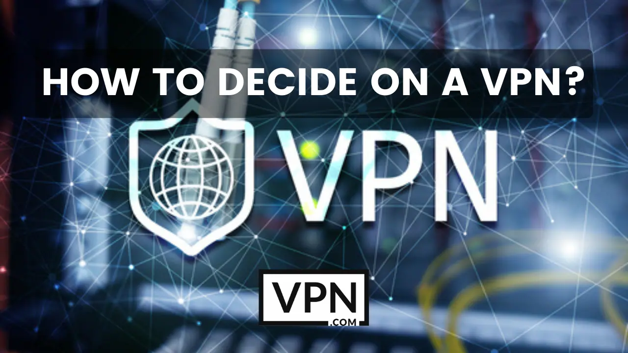 O texto na imagem diz, como decidir sobre uma VPN em casa