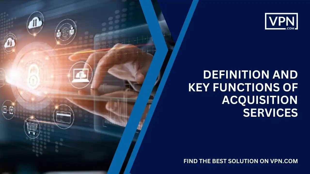 Definition and Key Functions of Acquisition Services