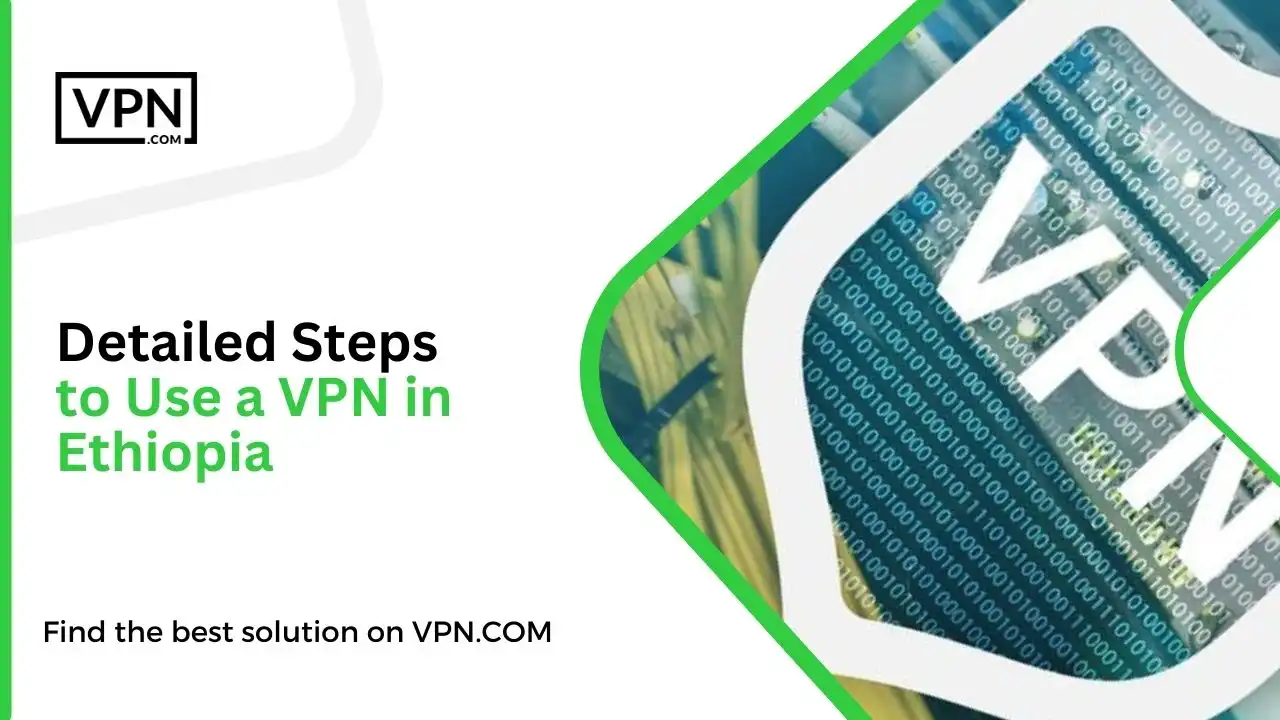 Detailed Steps to Use a VPN in Ethiopia