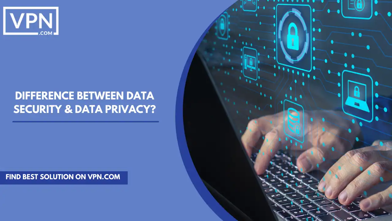 Difference Between Data Security & Data Privacy