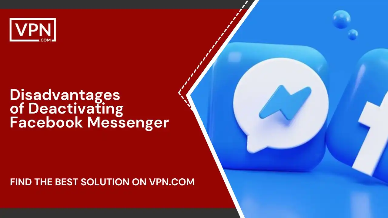 Disadvantages of Deactivating Facebook Messenger
