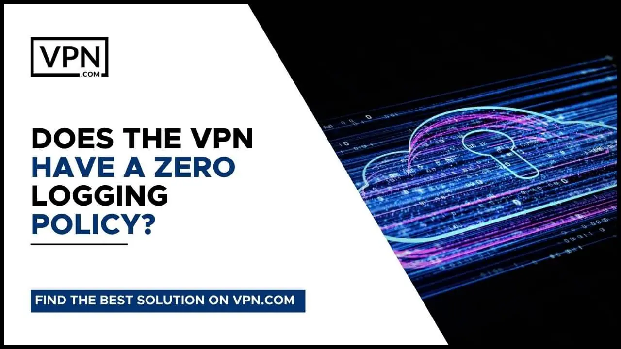 Torrenting con VPN y también saber sobre ¿Tiene la VPN una política de registro cero?