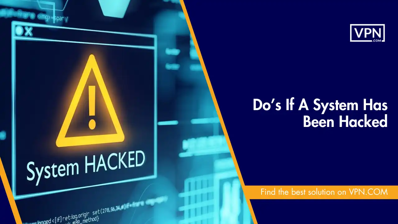 Do’s If A System Has Been Hacked
