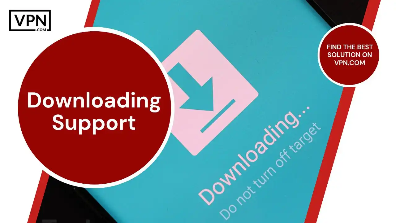 Downloading Support