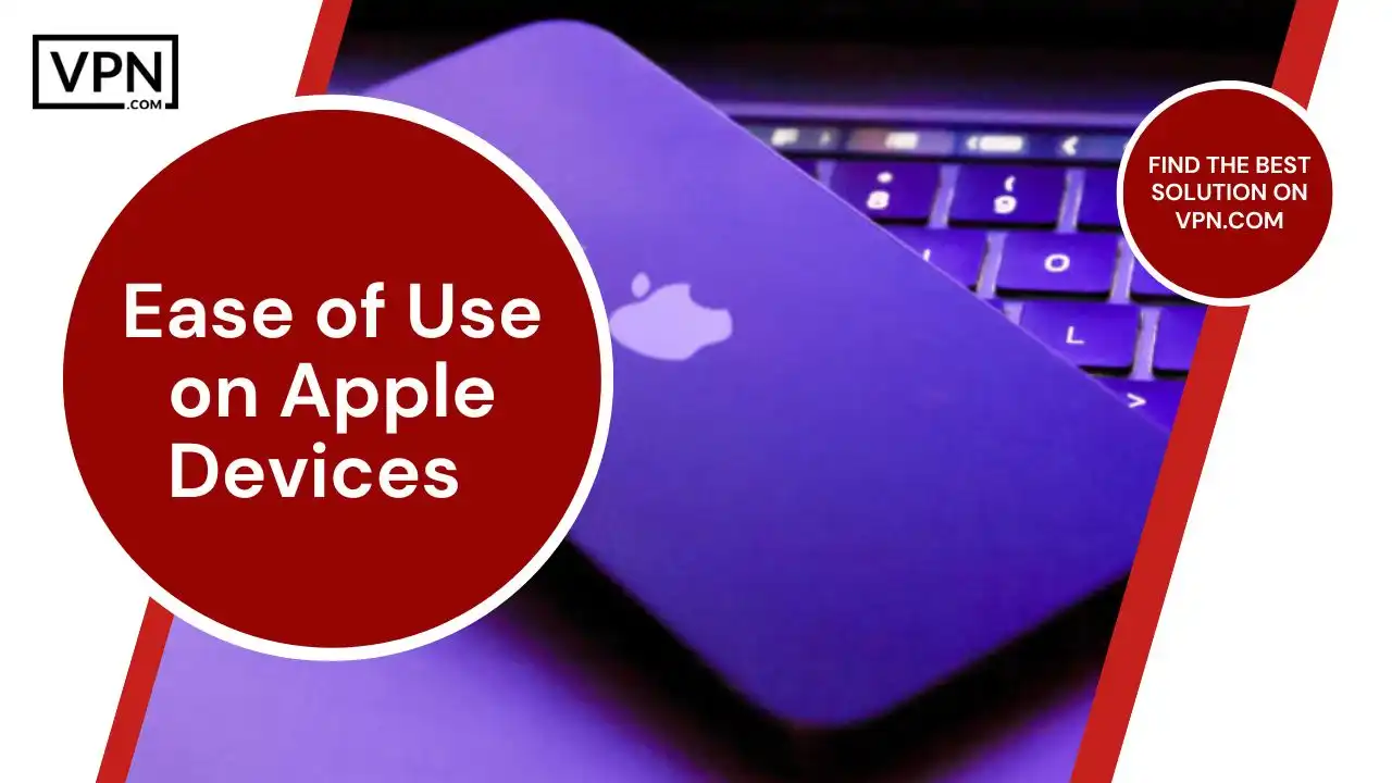 Ease of Use on Apple Devices