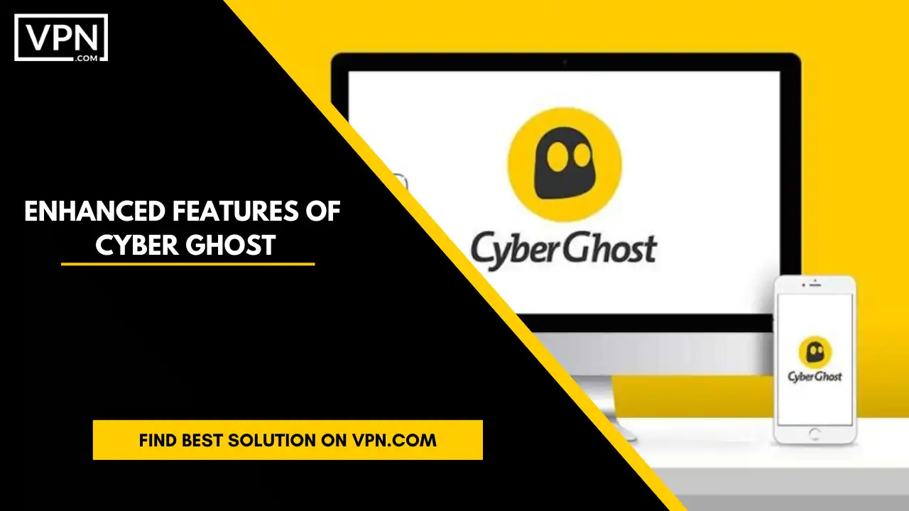 Enhanced Features Of Cyber Ghost