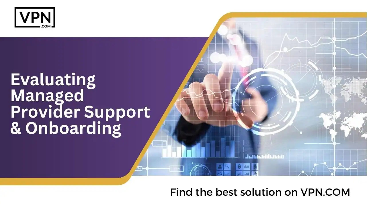 Evaluating Managed Provider Support & Onboarding