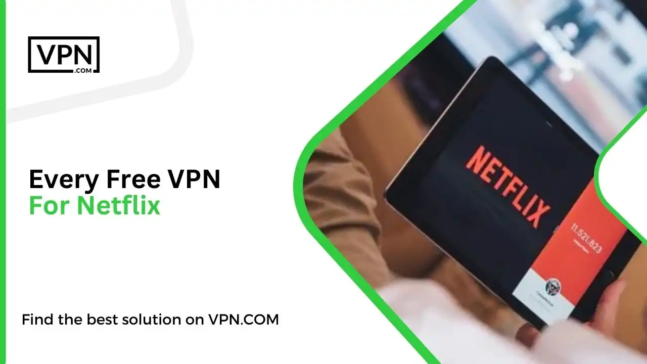 Every Free VPN For Netflix