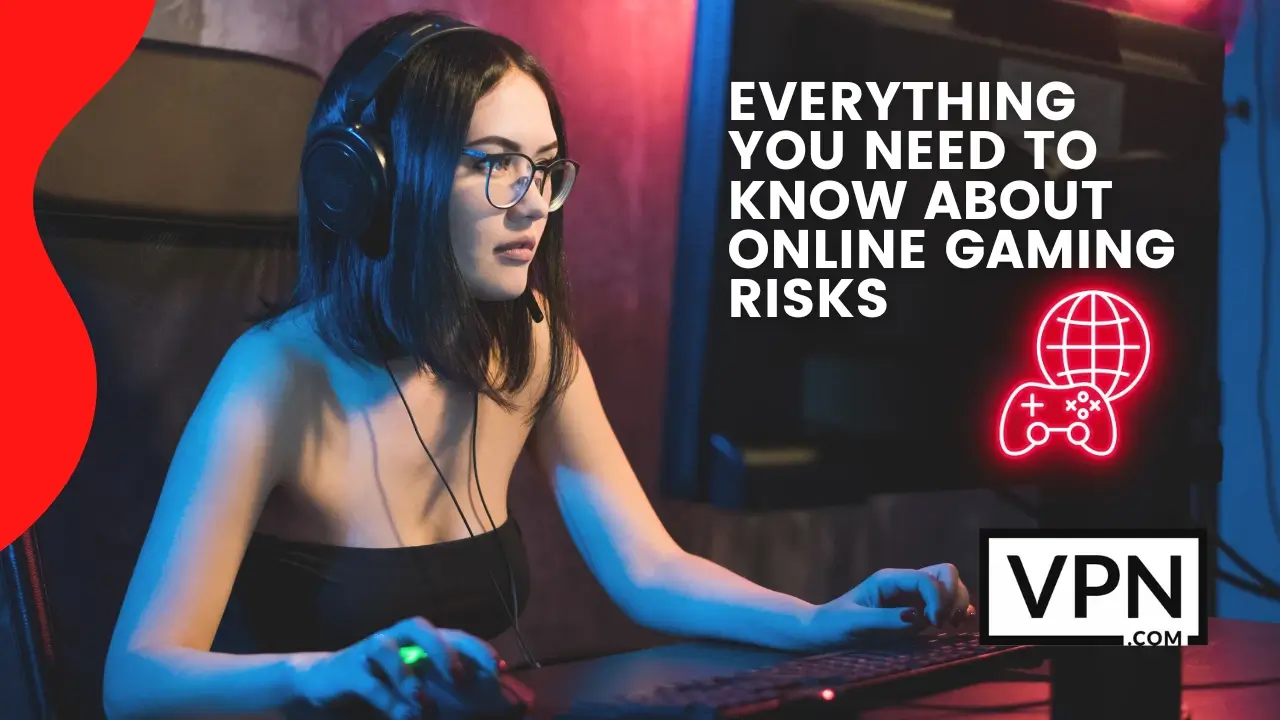 El texto de la imagen dice, todo lo que necesitas saber sobre los riesgos del juego en línea y el fondo sugiere una chica jugando en línea