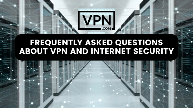 The text in the image says, frequently asked question about vpn and internet security