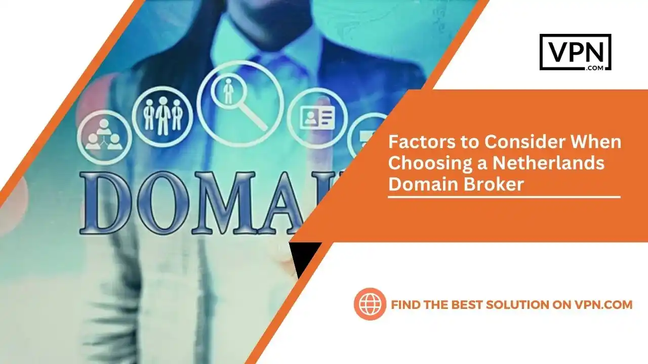 the text in the image shows Factors to Consider When Choosing a Netherlands Domain Broker