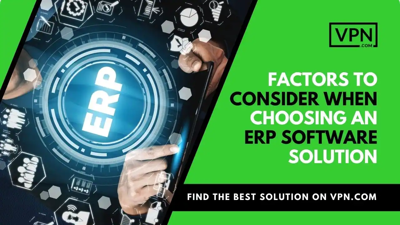 Factors to consider when choosing an ERP software solutions.