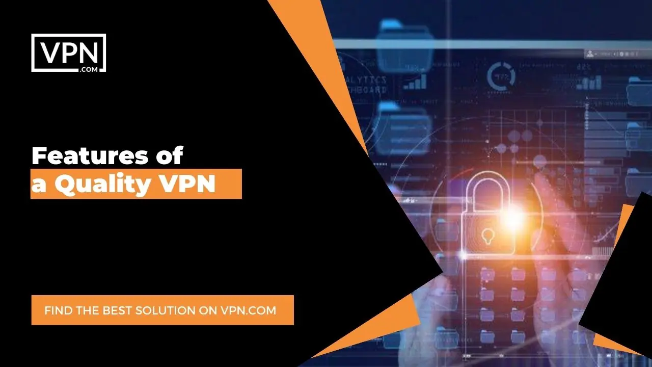 the text in the image shows Features of a Quality VPN