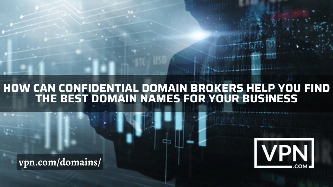 A confidential domain broker help you find domain names for your business
