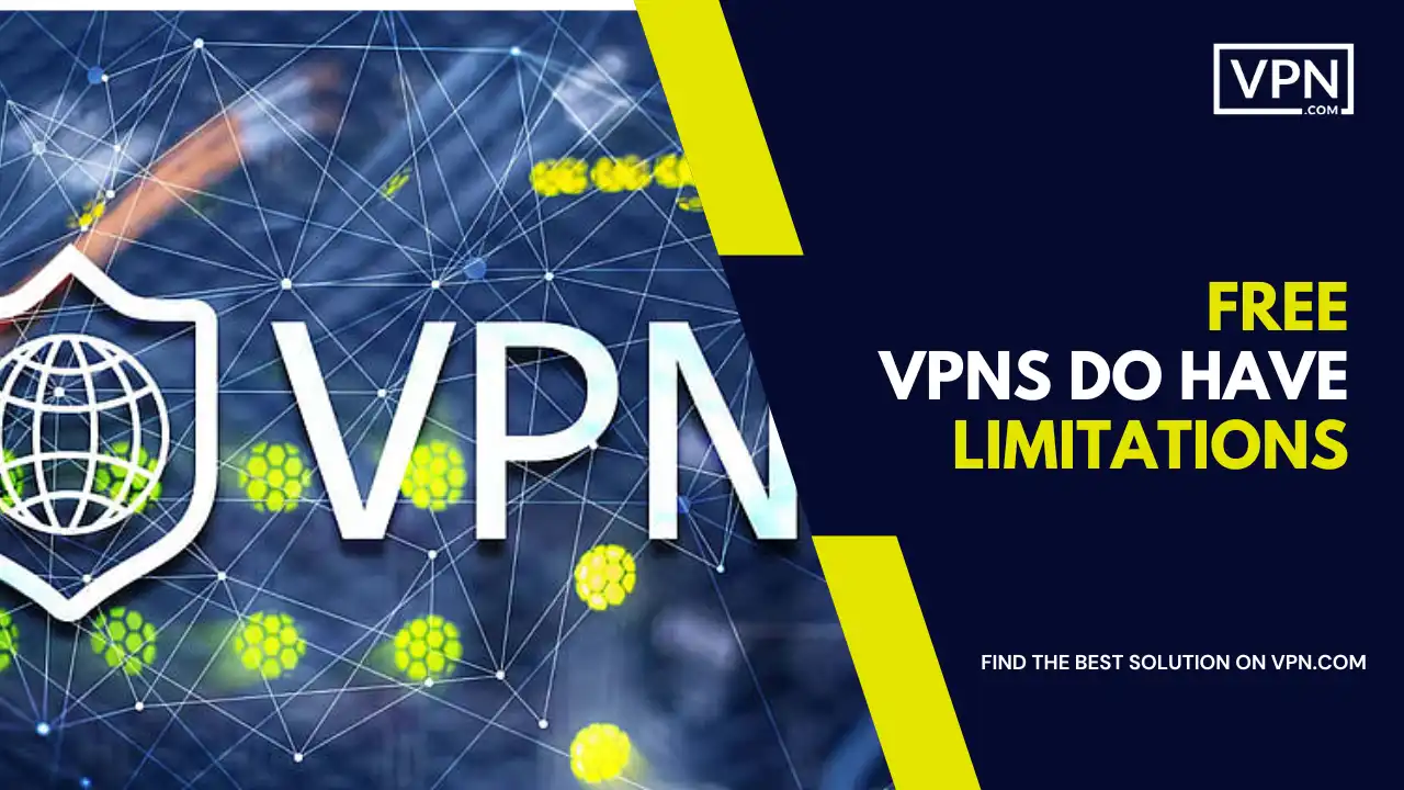 Free VPNs Do Have Limitations