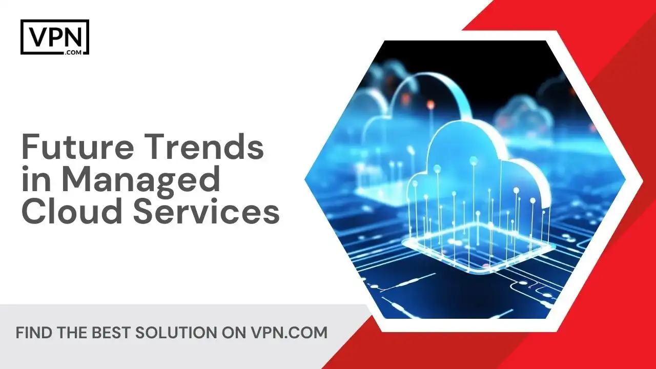 Future Trends in Managed Cloud Services