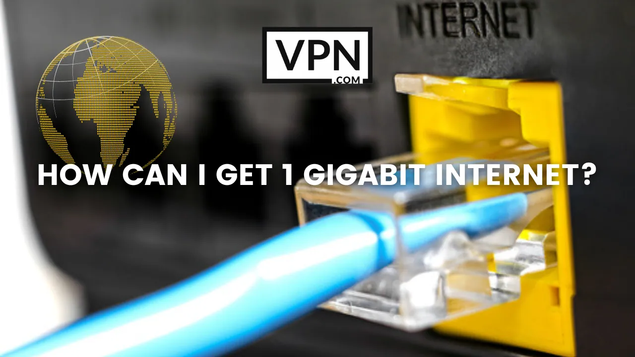 The text in the image says, how can i get 1 gig internet and the background of the image shows internet fiber cable is connected