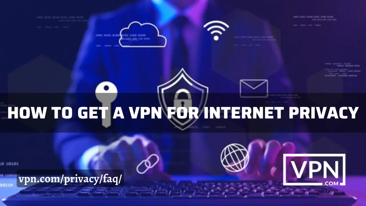El texto en la imagen dice, cómo obtener una VPN para la privacidad en Internet y la vista de fondo muestra VPN de negocios