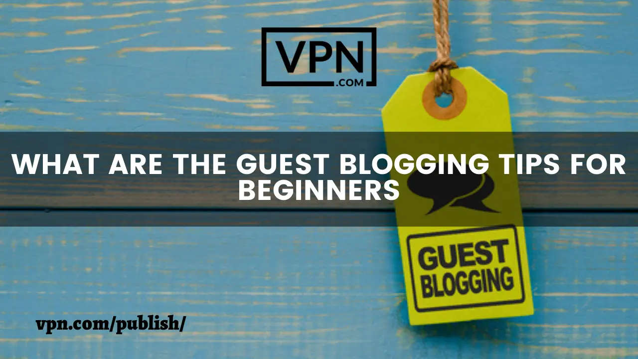 The text says, what are the guest post guidelines for the beginners to start with