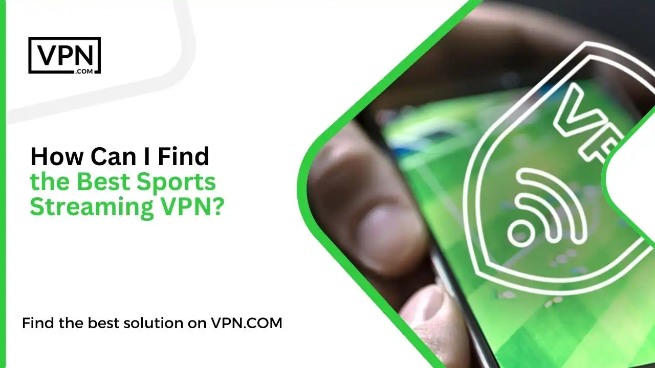 How Can I Find the Best Sports Streaming VPN