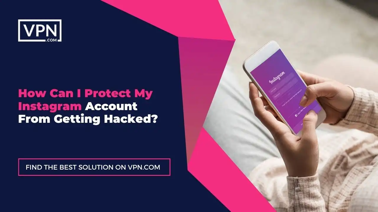 the text in the image shows How Can I Protect My Instagram Account From Getting Hacked