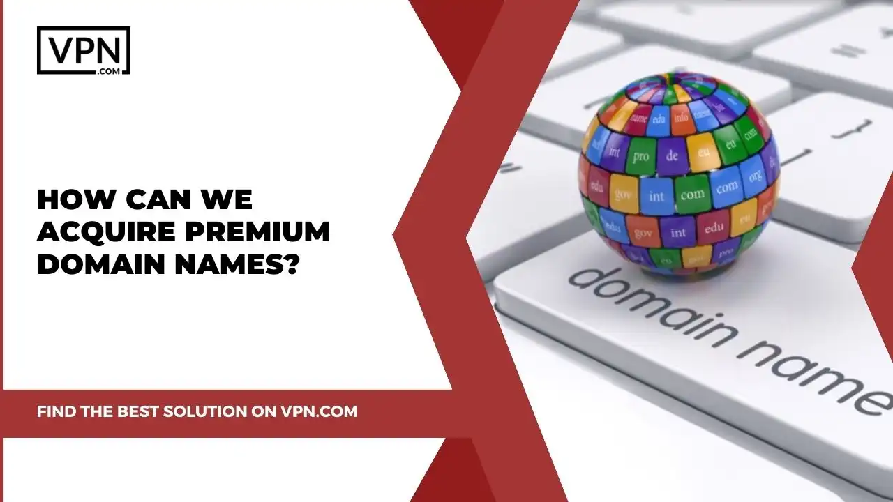 the text in the image shows How Can We Acquire Premium Domain Names