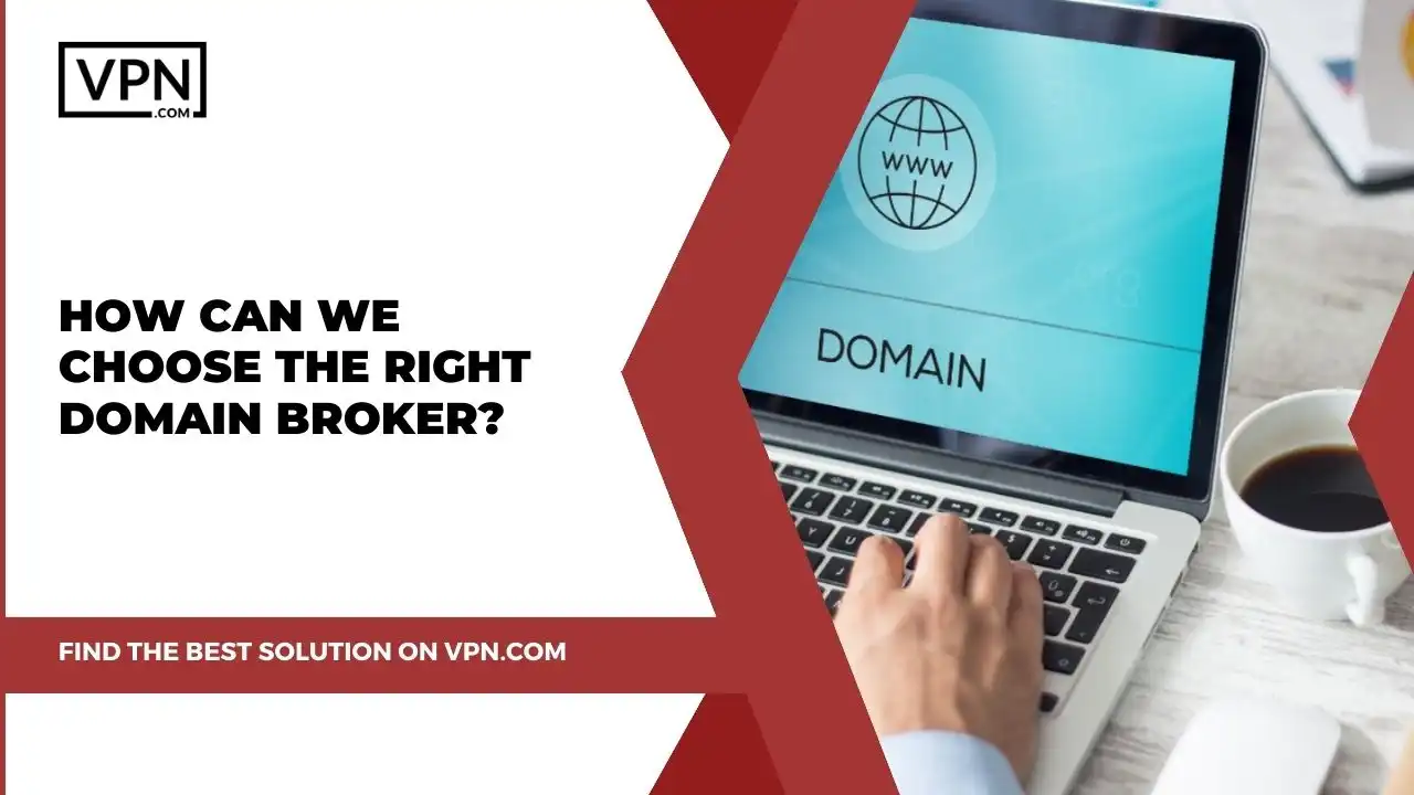 How Can We Choose The Right Domain Broker