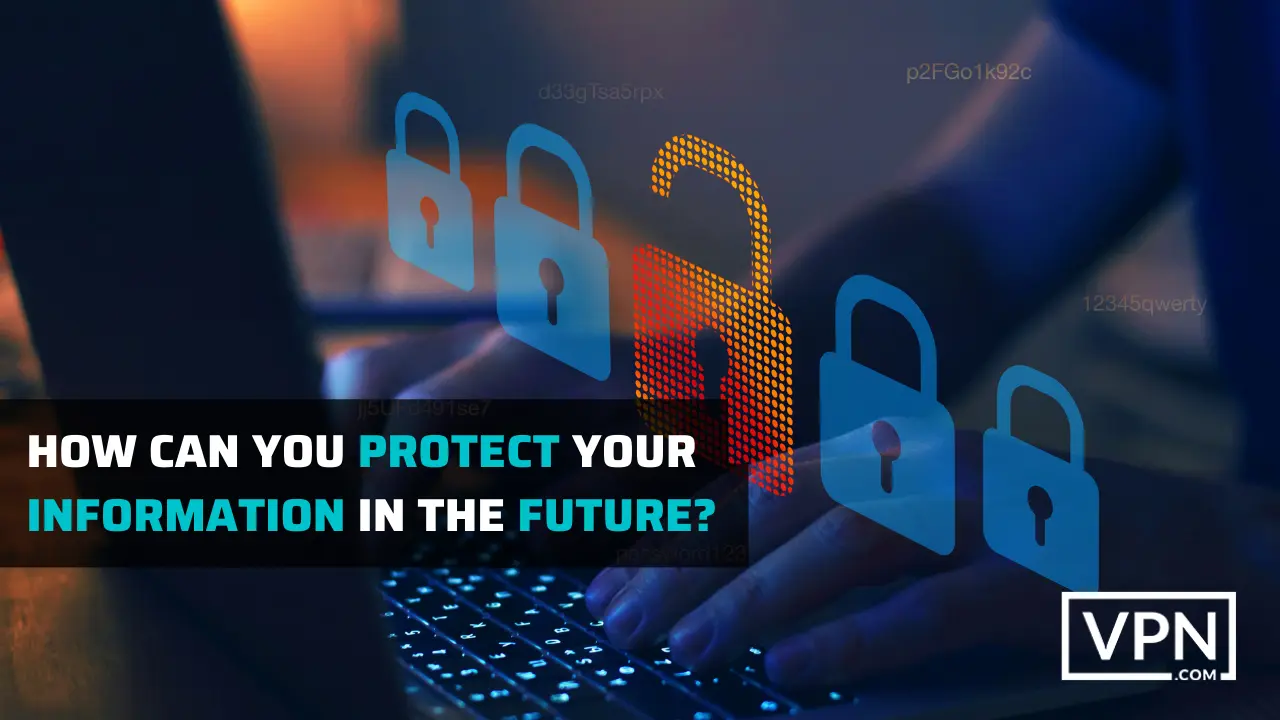 picture is showing that how can you protect your information from leaking in the future 