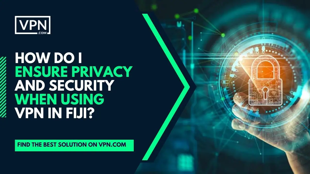 Teksten i billedet viser Hvordan sikrer jeg privatlivets fred og sikkerhed, når jeg bruger VPN i Fiji?
