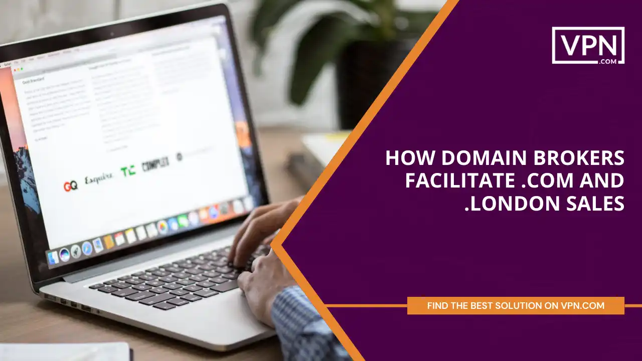 How Domain Brokers Facilitate .com and .london Sales
