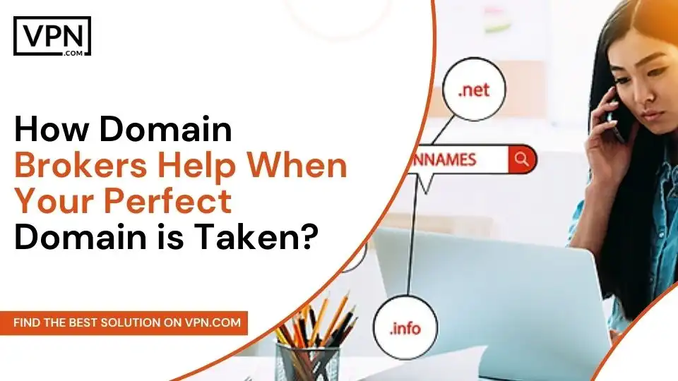 How Domain Brokers Help When Your Perfect Domain is Taken