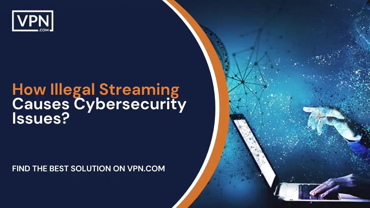 How Illegal Streaming Causes Cybersecurity Issues With Streaming Services