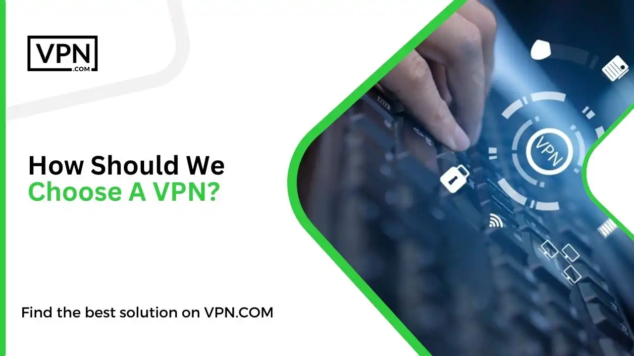How Should We Choose A VPN