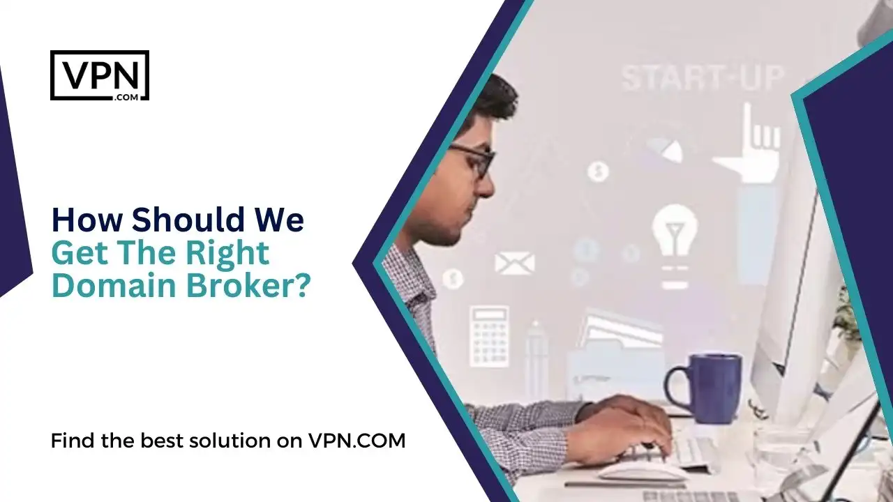 How Should We Get The Right Domain Broker