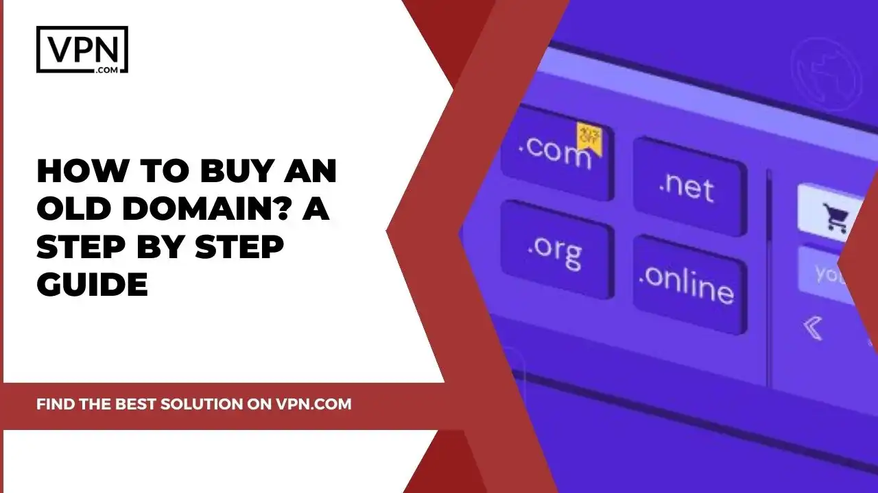 How To Buy An Old Domain_ A Step By Step Guide