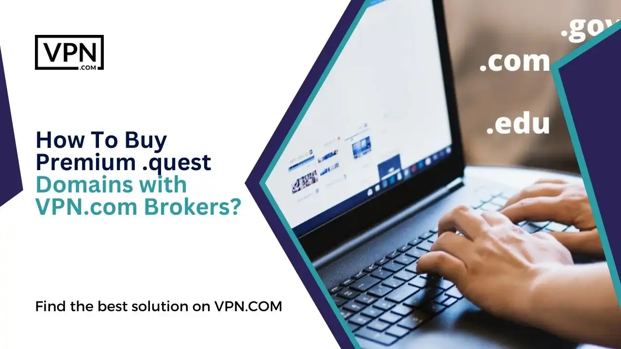 How To Buy Premium .quest Domains with VPN.com Brokers
