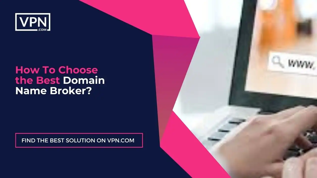 How To Choose the Best Domain Name Broker