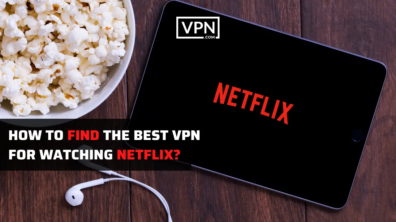 picture containing a cellphone and a bucket of pop corn and indicating that how can you compare different vpns for netflix