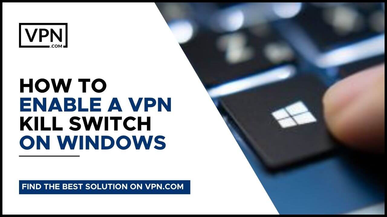 How To Enable A VPN Kill Switch On Windows