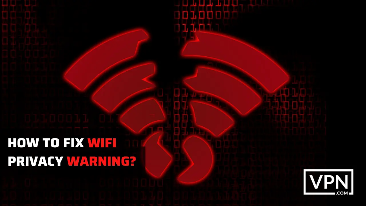 picture is showing wifi signal bars and indicating that how can you fix wifi privacy warning
