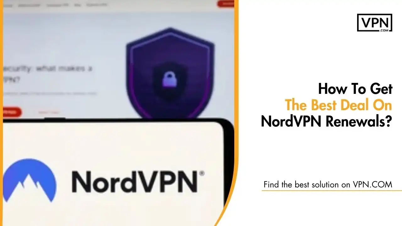 How To Get The Best Deal On NordVPN Renewals
