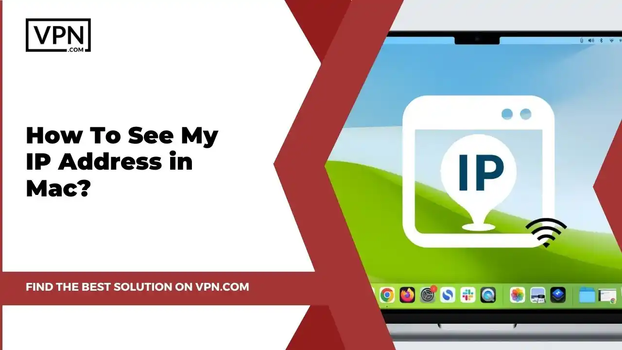 the text in the image shows How To See My IP Address In Mac
