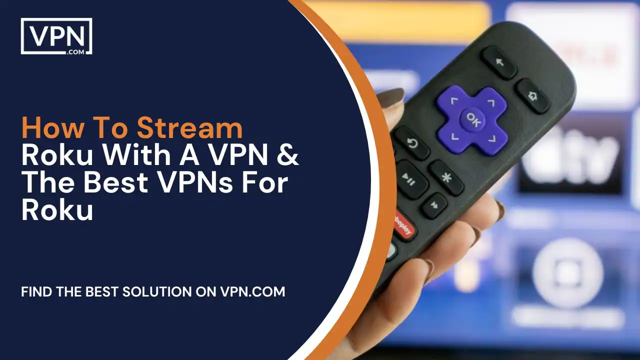 How To Stream Roku With A VPN & The Best VPNs For Roku