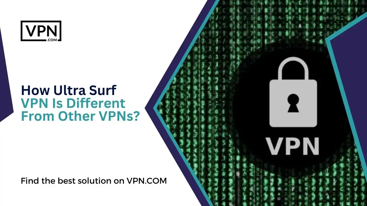 How Ultra Surf VPN Is Different From Other VPNs